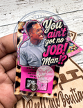 You Ain’t Got No Job Man Badge Reel | Funny Workplace Retractable ID Holder