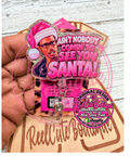 Funny Christmas Badge Reel | Ain’t Nobody Coming to See You Santa ID Badge Holder